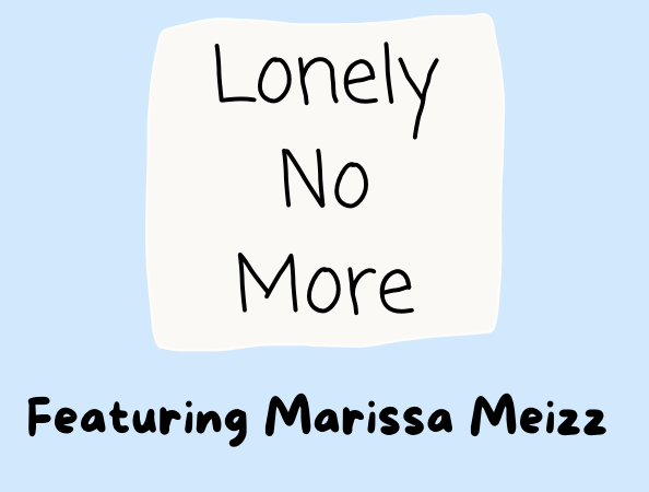 E27 Lonely No More with Marissa Meizz